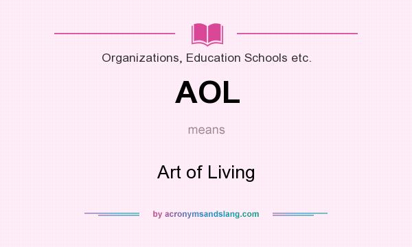 What does AOL mean? It stands for Art of Living