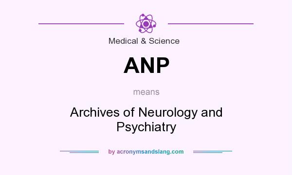 What does ANP mean? It stands for Archives of Neurology and Psychiatry