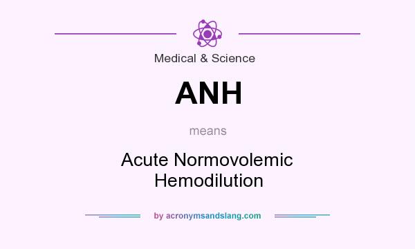 What does ANH mean? It stands for Acute Normovolemic Hemodilution