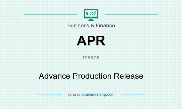 What does APR mean? It stands for Advance Production Release