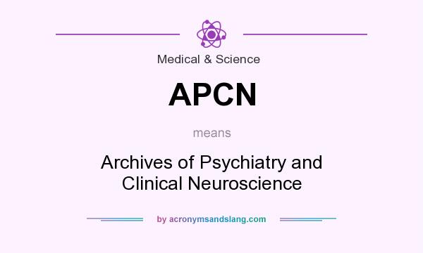 What does APCN mean? It stands for Archives of Psychiatry and Clinical Neuroscience