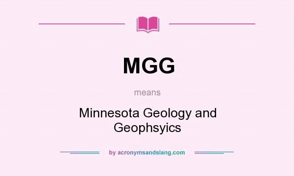What does MGG mean? It stands for Minnesota Geology and Geophsyics