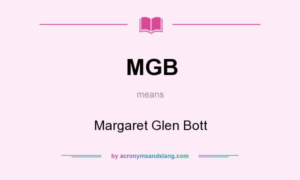 What does MGB mean? It stands for Margaret Glen Bott