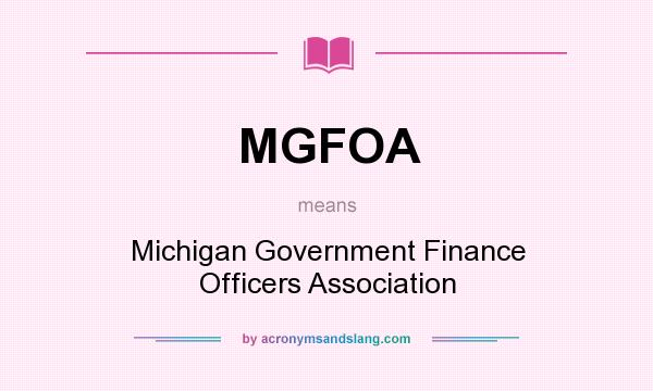 What does MGFOA mean? It stands for Michigan Government Finance Officers Association
