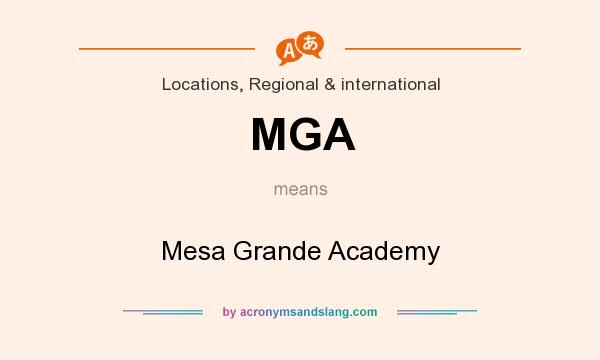What does MGA mean? It stands for Mesa Grande Academy