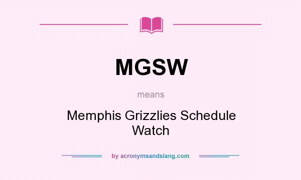 What does MGSW mean? It stands for Memphis Grizzlies Schedule Watch
