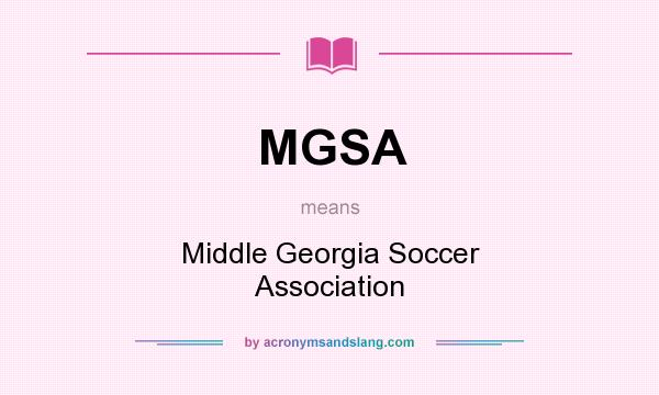 What does MGSA mean? It stands for Middle Georgia Soccer Association