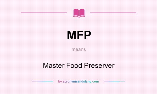 What does MFP mean? It stands for Master Food Preserver