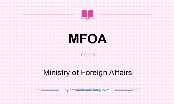 What does MFOA mean? It stands for Ministry of Foreign Affairs