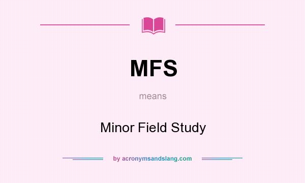 What does MFS mean? It stands for Minor Field Study