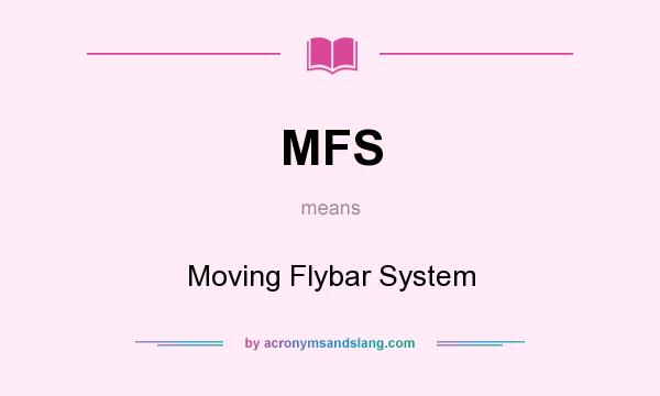 What does MFS mean? It stands for Moving Flybar System