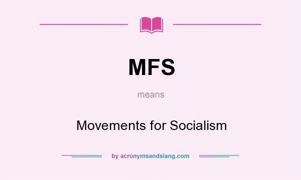 What does MFS mean? It stands for Movements for Socialism
