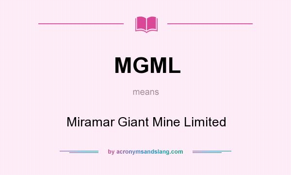 What does MGML mean? It stands for Miramar Giant Mine Limited