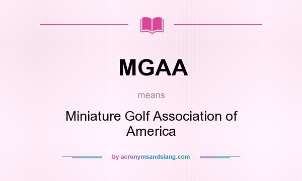 What does MGAA mean? It stands for Miniature Golf Association of America