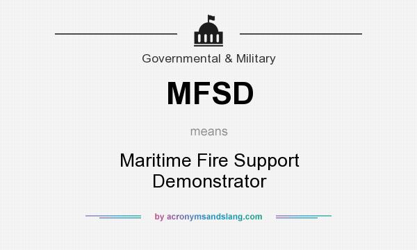 What does MFSD mean? It stands for Maritime Fire Support Demonstrator