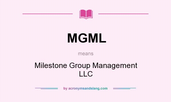 What does MGML mean? It stands for Milestone Group Management LLC