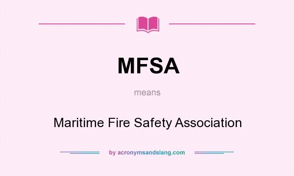 What does MFSA mean? It stands for Maritime Fire Safety Association