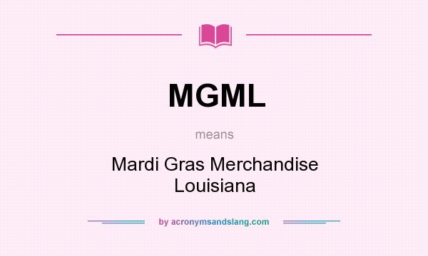 What does MGML mean? It stands for Mardi Gras Merchandise Louisiana