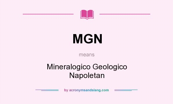 What does MGN mean? It stands for Mineralogico Geologico Napoletan