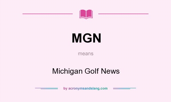 What does MGN mean? It stands for Michigan Golf News