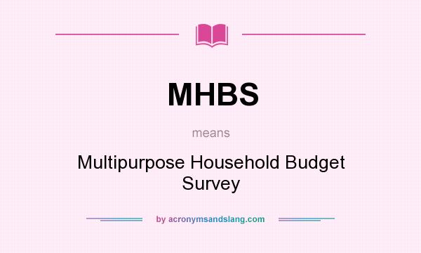 What does MHBS mean? It stands for Multipurpose Household Budget Survey