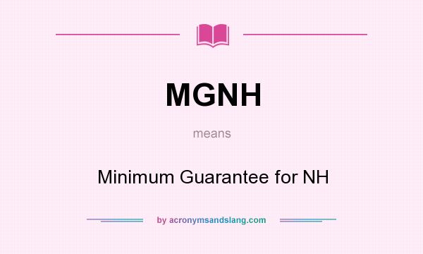 What does MGNH mean? It stands for Minimum Guarantee for NH