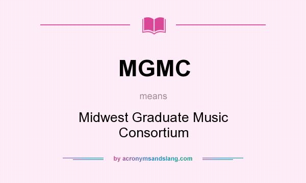 What does MGMC mean? It stands for Midwest Graduate Music Consortium
