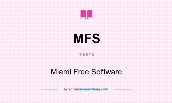 What does MFS mean? It stands for Miami Free Software