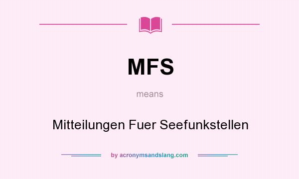 What does MFS mean? It stands for Mitteilungen Fuer Seefunkstellen