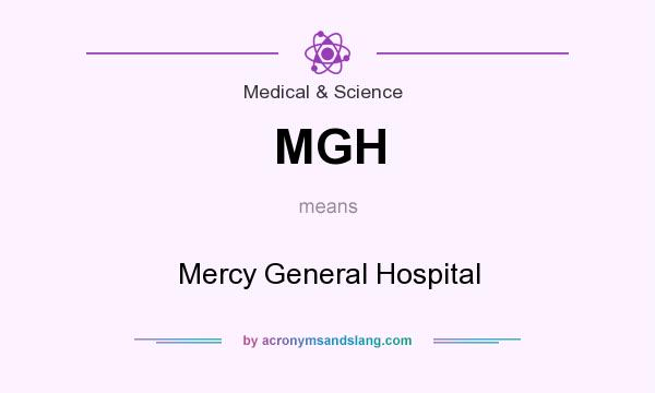 What does MGH mean? It stands for Mercy General Hospital