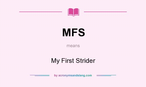 What does MFS mean? It stands for My First Strider
