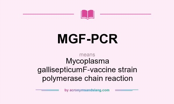 What does MGF-PCR mean? It stands for Mycoplasma gallisepticumF-vaccine strain polymerase chain reaction