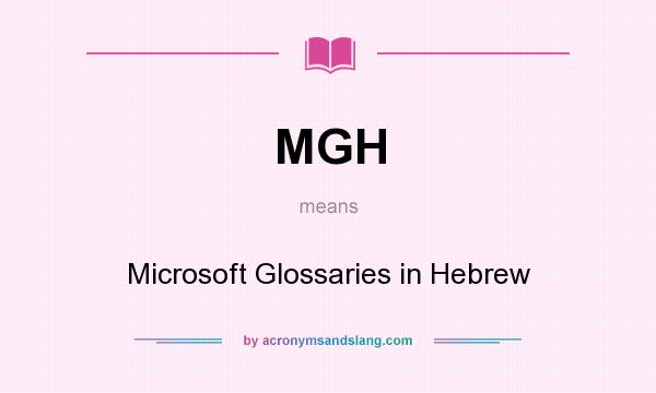 What does MGH mean? It stands for Microsoft Glossaries in Hebrew