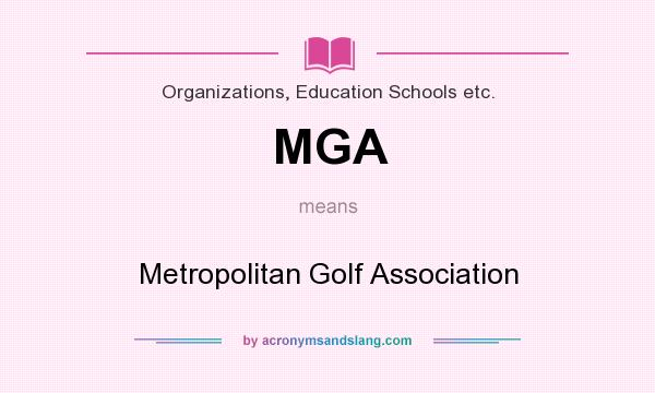 What does MGA mean? It stands for Metropolitan Golf Association