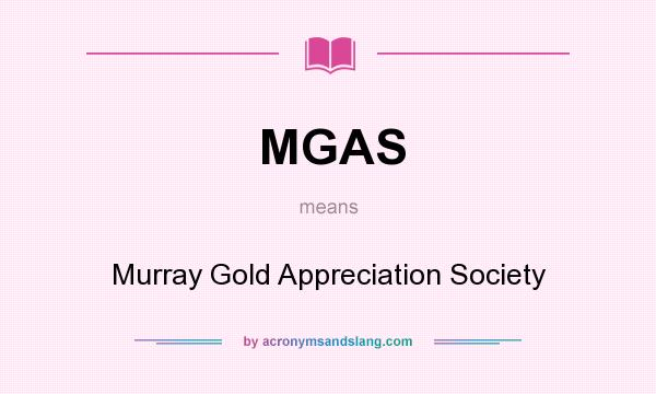 What does MGAS mean? It stands for Murray Gold Appreciation Society