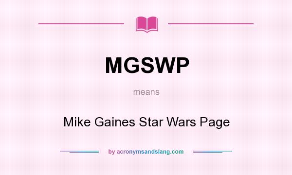 What does MGSWP mean? It stands for Mike Gaines Star Wars Page