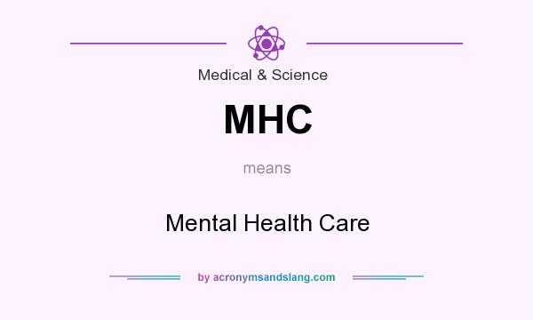 What does MHC mean? It stands for Mental Health Care