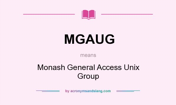 What does MGAUG mean? It stands for Monash General Access Unix Group