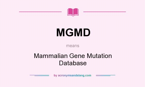 What does MGMD mean? It stands for Mammalian Gene Mutation Database