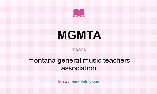What does MGMTA mean? It stands for montana general music teachers association