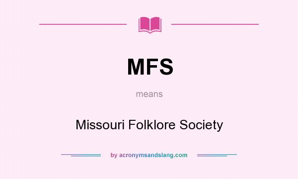 What does MFS mean? It stands for Missouri Folklore Society