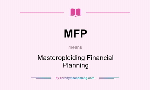 What does MFP mean? It stands for Masteropleiding Financial Planning