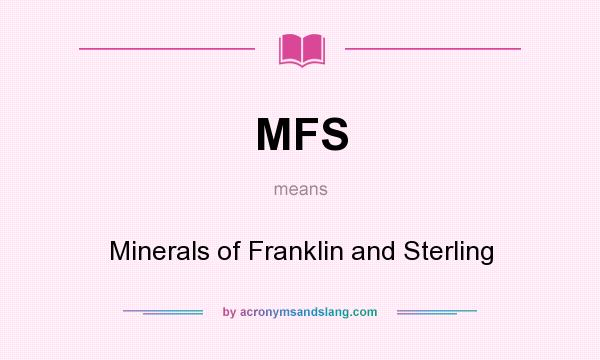 What does MFS mean? It stands for Minerals of Franklin and Sterling
