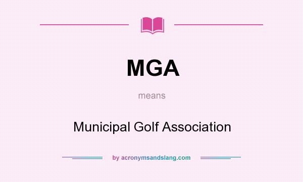 What does MGA mean? It stands for Municipal Golf Association