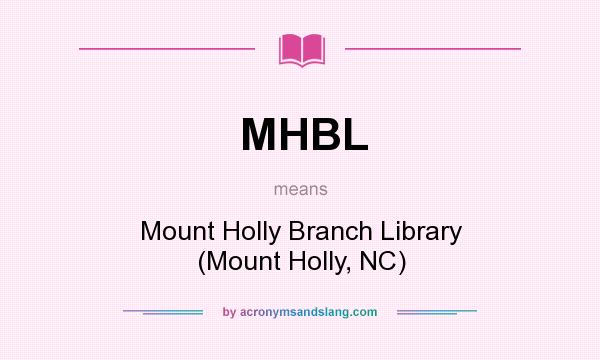 What does MHBL mean? It stands for Mount Holly Branch Library (Mount Holly, NC)