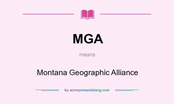 What does MGA mean? It stands for Montana Geographic Alliance