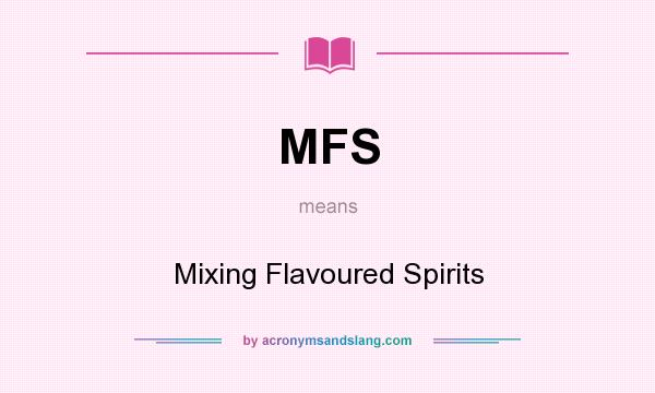 What does MFS mean? It stands for Mixing Flavoured Spirits