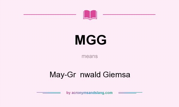 What does MGG mean? It stands for May-Gr  nwald Giemsa