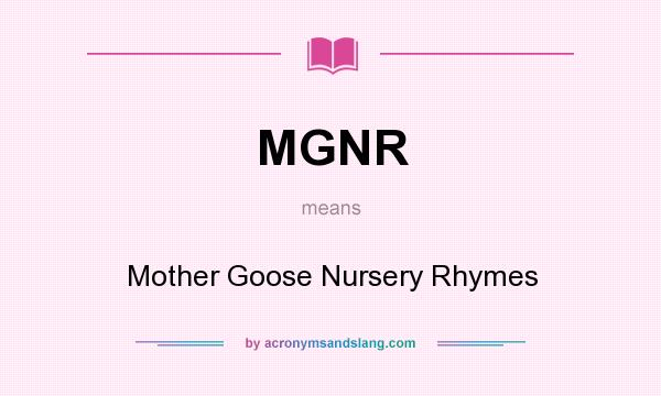 What does MGNR mean? It stands for Mother Goose Nursery Rhymes