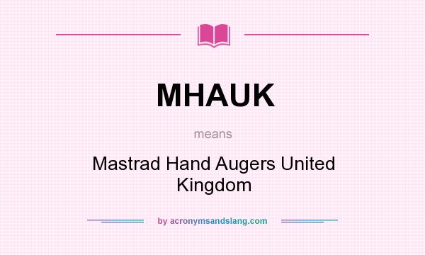 What does MHAUK mean? It stands for Mastrad Hand Augers United Kingdom